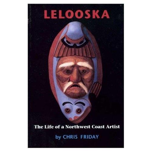 Lelooska: The Life of a Northwest Coast Artist