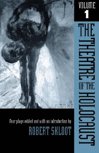 The Theatre of the Holocaust V. 1; Four Plays