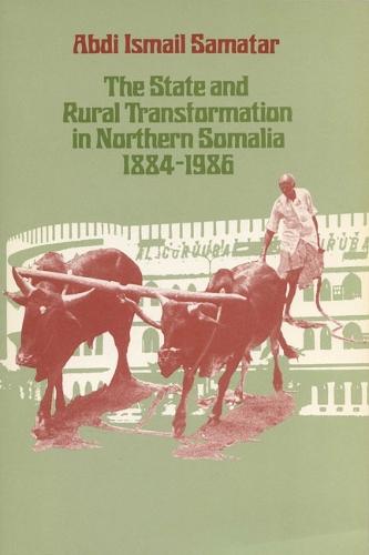 The State and Rural Transformation in Northern Somalia, 1884-1986