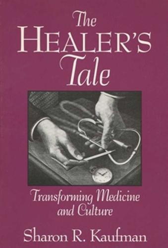 The Healer's Tale: Transforming Medicine and Culture