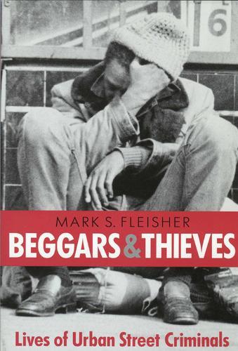 Beggars and Thieves: Ethnography of Urban Street Criminals