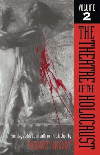 The Theatre of the Holocaust V. 2; Six Plays