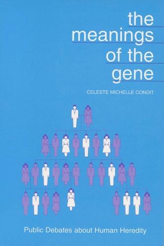 The Meanings of the Gene: Public Debates About Human Heredity