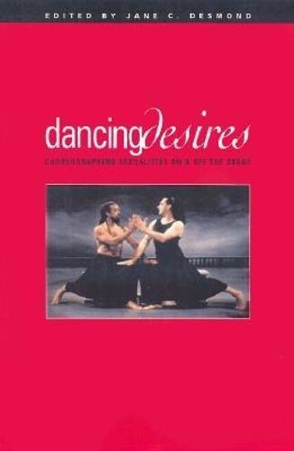 Dancing Desires Volume 18: Choreographing Sexualities on and Off the Stage