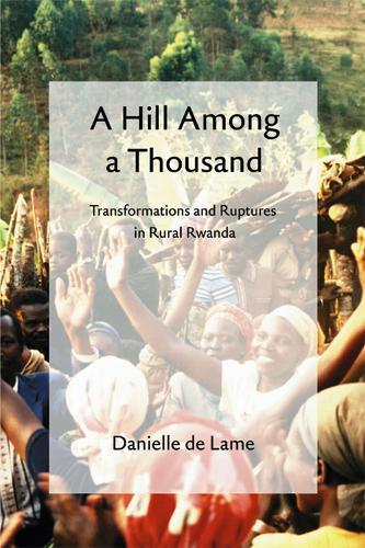 A Hill among a Thousand: Transformations and Ruptures in Rural Rwanda