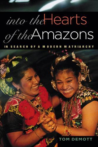 Into the Hearts of the Amazons: In Search of a Modern Matriarchy