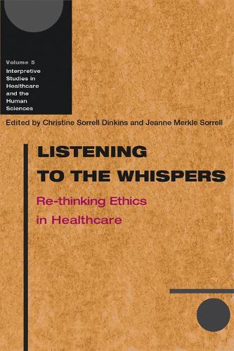 Listening to the Whispers: Re-thinking Ethics in Healthcare