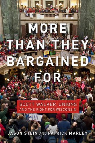 More Than They Bargained for: Scott Walker, Unions and the Fight for Wisconsin