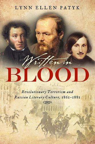 Written in Blood: Revolutionary Terrorism and Russian Literary Culture, 1861–1881