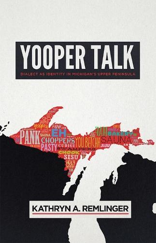 Yooper Talk: Dialect As Identity in Michigan's Upper Peninsula