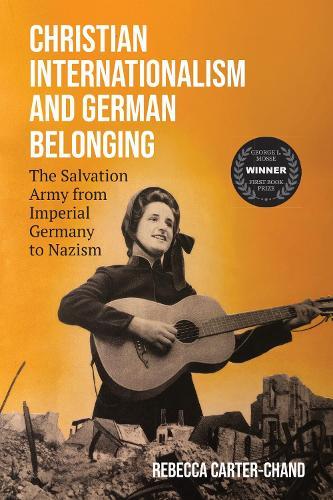 Christian Internationalism and German Belonging: The Salvation Army from Imperial Germany to Nazism