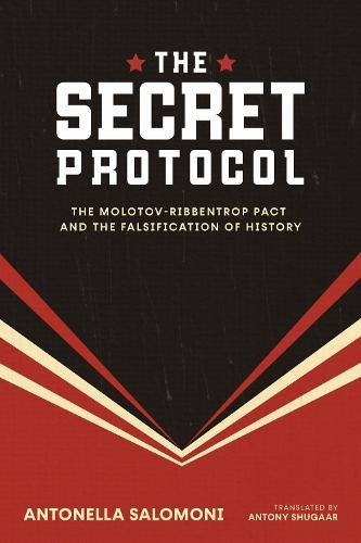 The Secret Protocol: The Molotov-Ribbentrop Pact and the Falsification of History