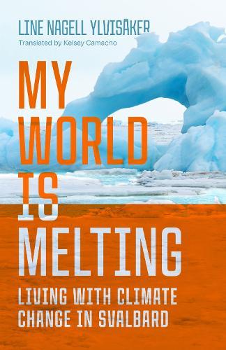 My World Is Melting: Living with Climate Change in Svalbard