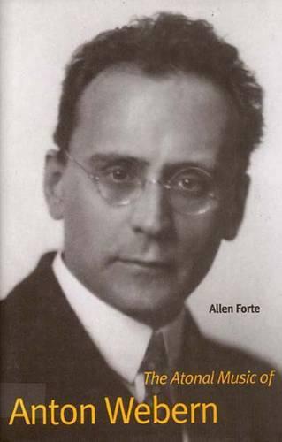 The Atonal Music of Anton Webern