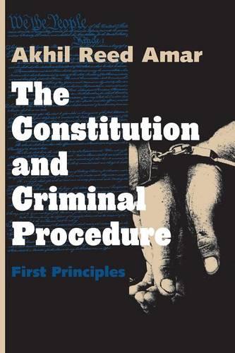 The Constitution and Criminal Procedure: First Principles