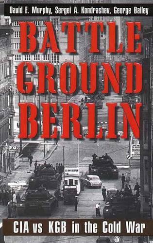 Battleground Berlin: CIA vs. KGB in the Cold War