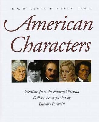 American Characters: Selections from the National Portrait Gallery, Accompanied by Literary Portraits