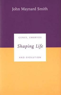 Shaping Life: Genes, Embryos and Evolution