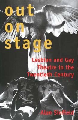 Out on the Stage: Lesbian and Gay Theater in the Twentieth Century