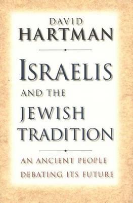 Israelis and the Jewish Tradition: An Ancient People Debating Its Future
