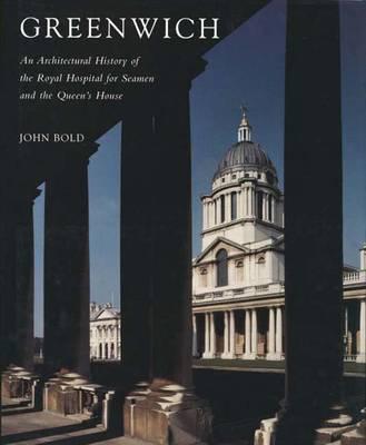 Greenwich: An Architectural History of the Royal Hospital for Seamen and the Queen's House