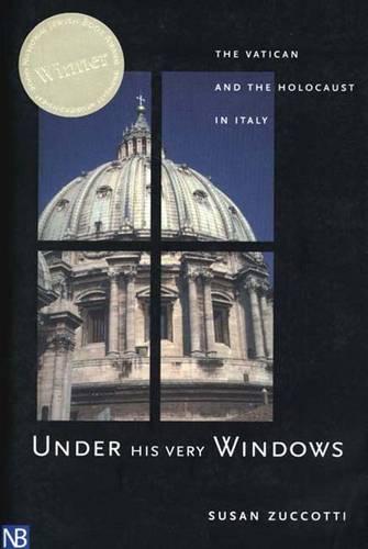 Under His Very Windows: The Vatican and the Holocaust in Italy