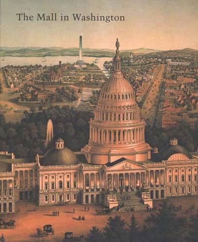 The Mall in Washington, 1791-1991: Volume 30