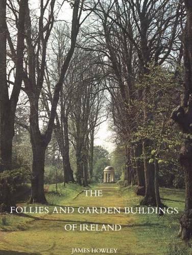 The Follies and Garden Buildings of Ireland