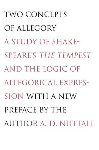 Two Concepts of Allegory: A Study of Shakespeare's The Tempest and the Logic of Allegorical Expression