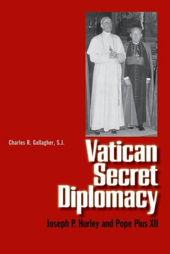 Vatican Secret Diplomacy: Joseph P. Hurley and Pope Pius XII