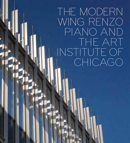The Modern Wing: Renzo Piano and The Art Institute of Chicago