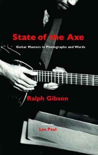 State of the Axe: Guitar Masters in Photographs and Words