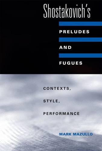 Shostakovich's Preludes and Fugues: Contexts, Style, Performance