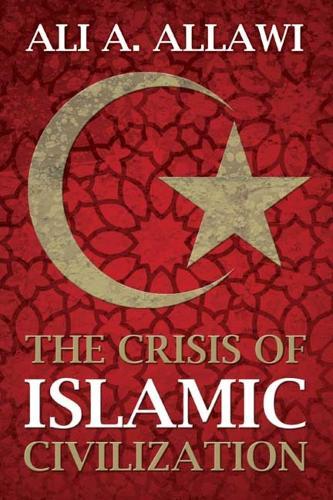 The Crisis of Islamic Civilization