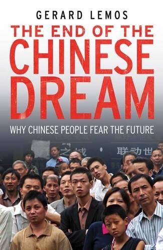 The End of the Chinese Dream: Why Chinese People Fear the Future
