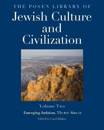 The Posen Library of Jewish Culture and Civilization, Volume 2: Emerging Judaism, 332 BCE–600 CE
