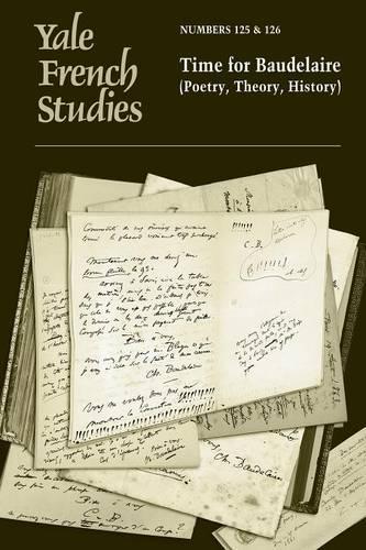 Yale French Studies, Number 125/126: Time for Baudelaire (Poetry, Theory, History)