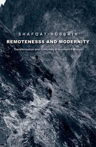 Remoteness and Modernity: Transformation and Continuity in Northern Pakistan