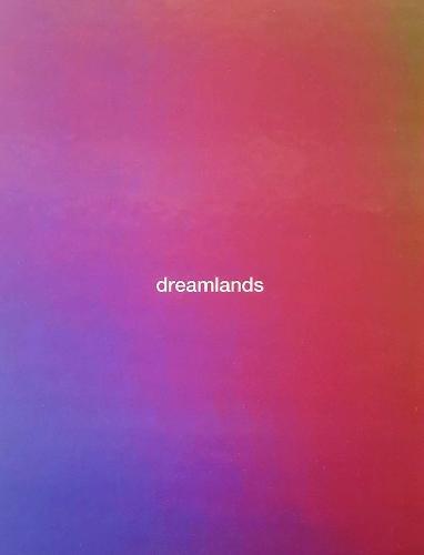 Dreamlands: Immersive Cinema and Art, 1905–2016