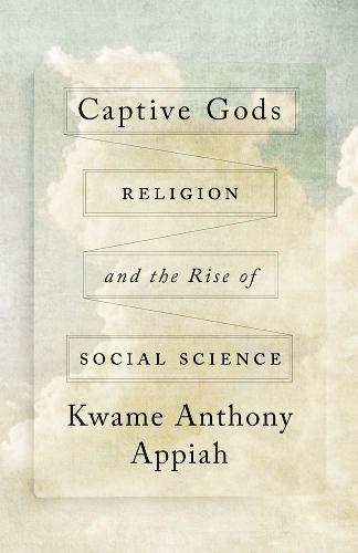 Captive Gods: Religion and the Rise of Social Science
