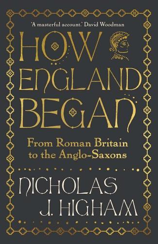How England Began: From Roman Britain to the Anglo-Saxons