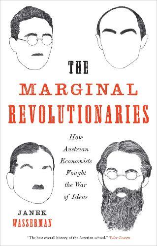 The Marginal Revolutionaries: How Austrian Economists Fought the War of Ideas