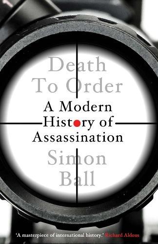 Death to Order: A Modern History of Assassination