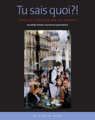 Tu sais quoi?!: Cours de conversation en français: With Online Media