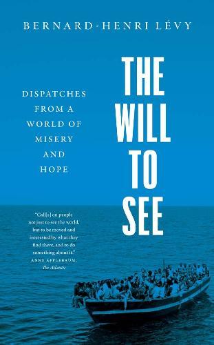 The Will to See: Dispatches from a World of Misery and Hope