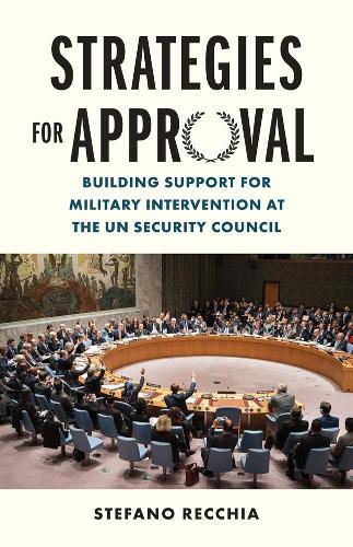 Strategies for Approval: Building Support for Military Intervention at the UN Security Council