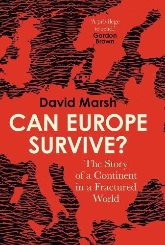 Can Europe Survive?: The Story of a Continent in a Fractured World