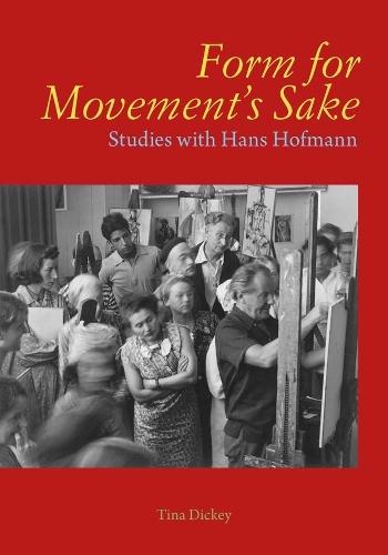 Form for Movement's Sake: Studies with Hans Hofmann