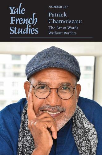 Yale French Studies, Number 147: Patrick Chamoiseau: The Art of Words Without Borders