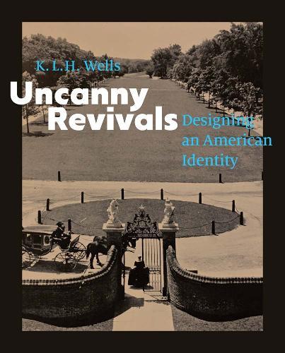 Uncanny Revivals: Designing an American Identity